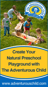 Natural Preschool Playgrounds - Create your natural preschool playground with The Adventurous Child - www.adventurouschild.com