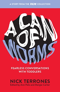 A Can of Worms: Fearless Conversations with Toddlers (ROW)
