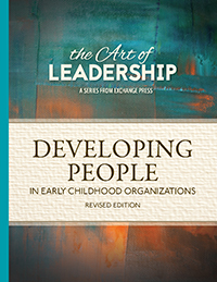 Art of Leadership: Developing People in Early Childhood Organizations (Revised Edition)