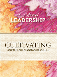 Art of Leadership: Cultivating Curriculum in Early Childhood Organizations