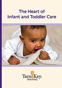 Turn-Key Training: The Heart of Infant and Toddler Care
